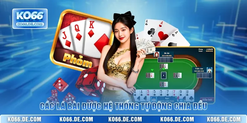 Các lá bài được hệ thống tự động chia đều