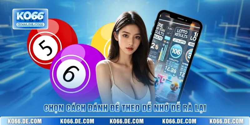 Chọn cách đánh đề theo dễ nhớ dễ rà lại